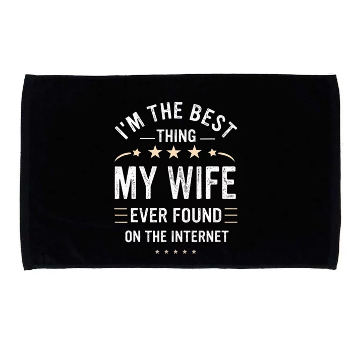 Im The Best Thing My Wife Ever Found On The Internet Funny Microfiber Hand Towel