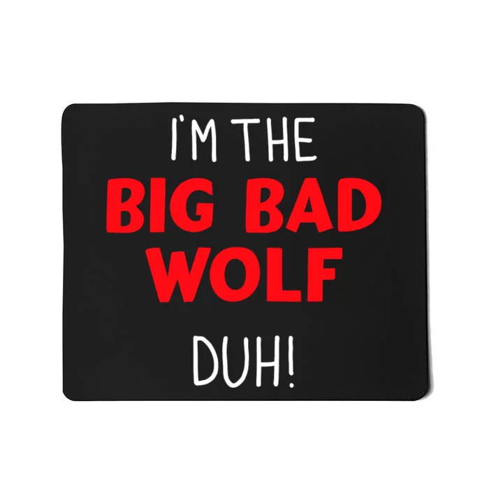 IM The Bad Wolf Duh Costume For Diy Halloween Party Mousepad