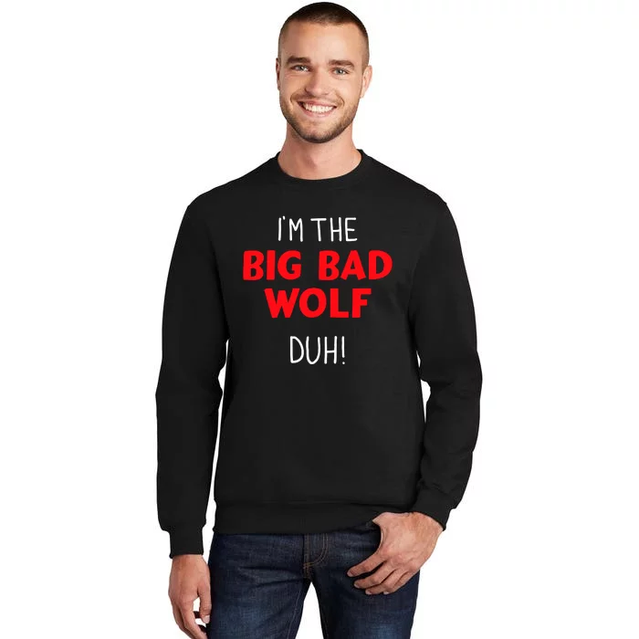 IM The Bad Wolf Duh Costume For Diy Halloween Party Tall Sweatshirt