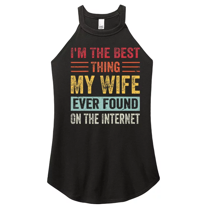 IM The Best Thing My Wife Ever Found On The Internet Women’s Perfect Tri Rocker Tank