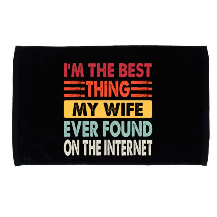 IM The Best Thing My Wife Ever Found On The Internet Funny Microfiber Hand Towel