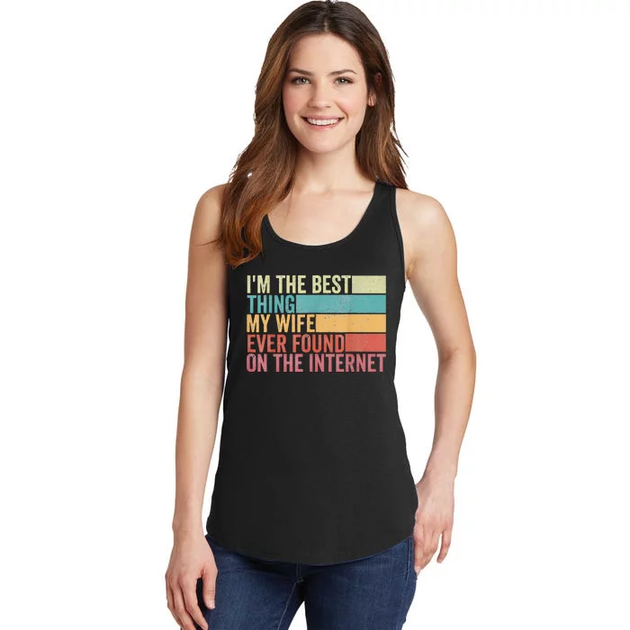 I'm The Best Thing My Wife Ever Found On The Internet Ladies Essential Tank