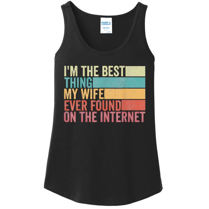 I'm The Best Thing My Wife Ever Found On The Internet Ladies Essential Tank