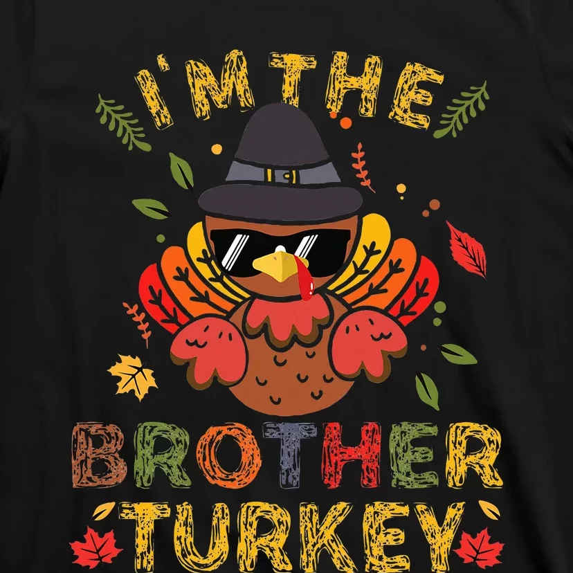 IM The Brother Turkey Family Matching Group Thanksgiving T-Shirt