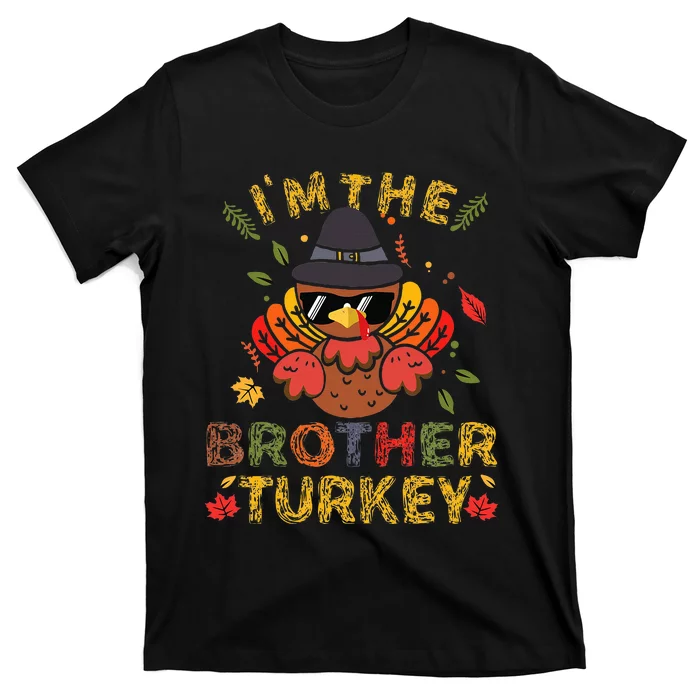 IM The Brother Turkey Family Matching Group Thanksgiving T-Shirt