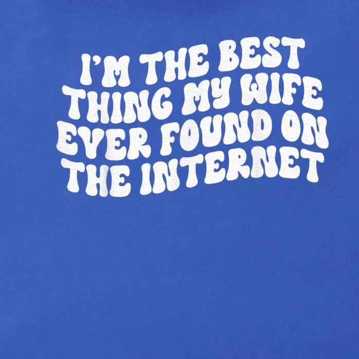 I'm The Best Thing My Wife Ever Found On The Internet Zip Tote Bag