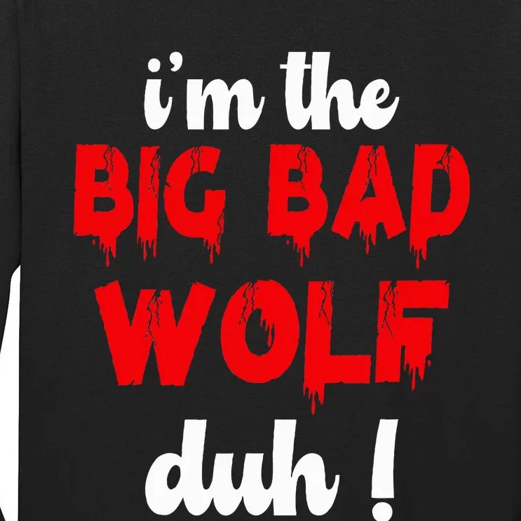 IM The Bad Wolf Duh Costume For Diy Halloween Party Tall Long Sleeve T-Shirt