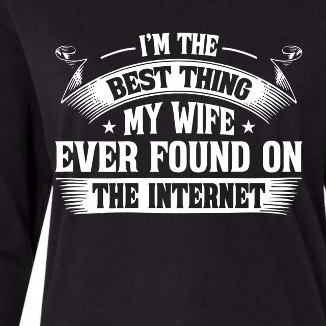 I'm The Best Thing My Wife Ever Found On The Internet (Back) Womens Cotton Relaxed Long Sleeve T-Shirt