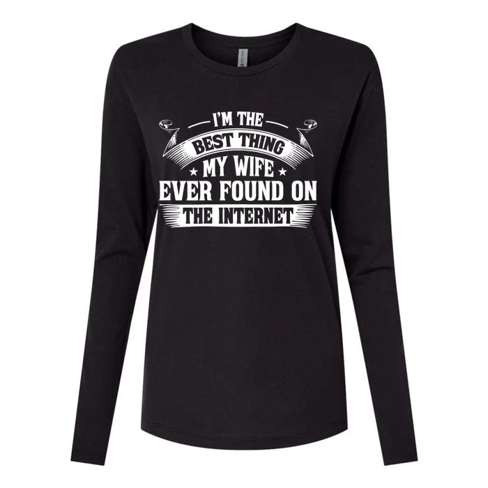 I'm The Best Thing My Wife Ever Found On The Internet (Back) Womens Cotton Relaxed Long Sleeve T-Shirt