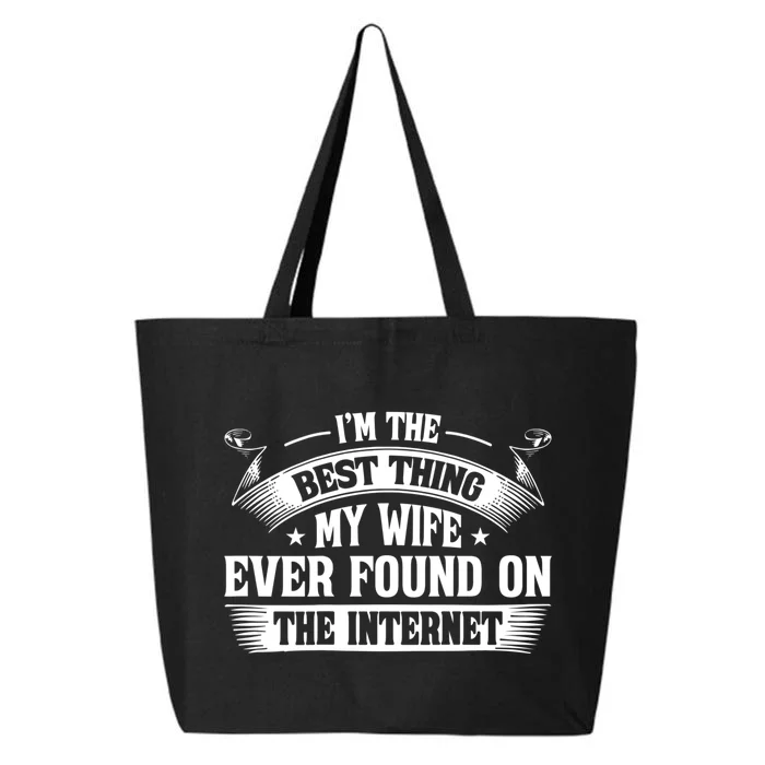 I'm The Best Thing My Wife Ever Found On The Internet (Back) 25L Jumbo Tote