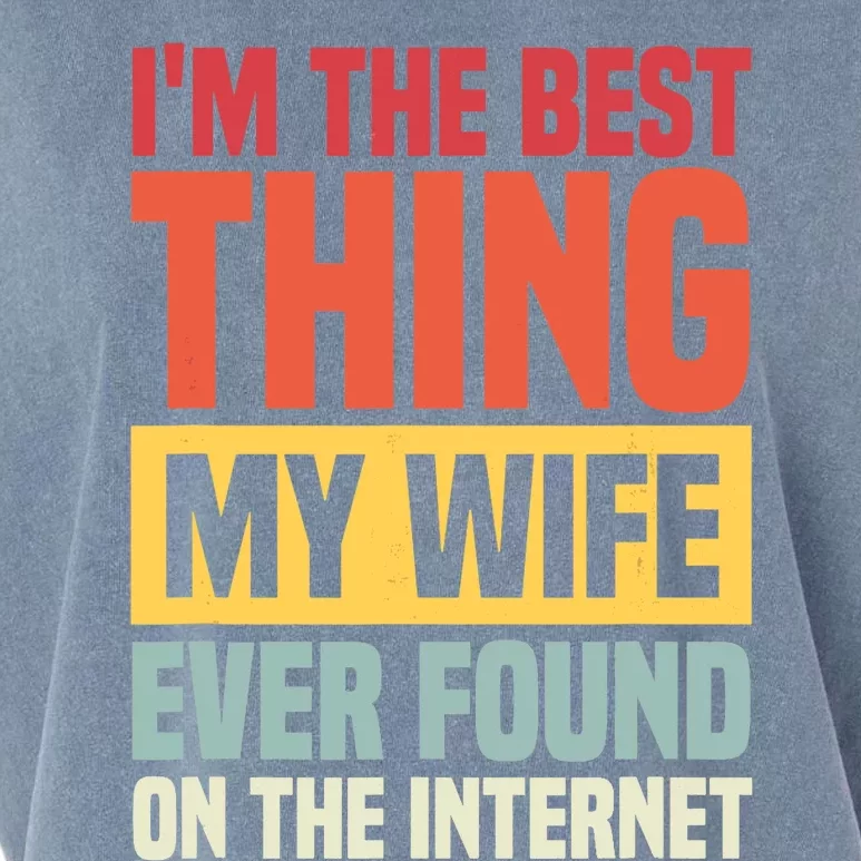 I'm The Best Thing My Husband Ever Found On The Internet Garment-Dyed Women's Muscle Tee