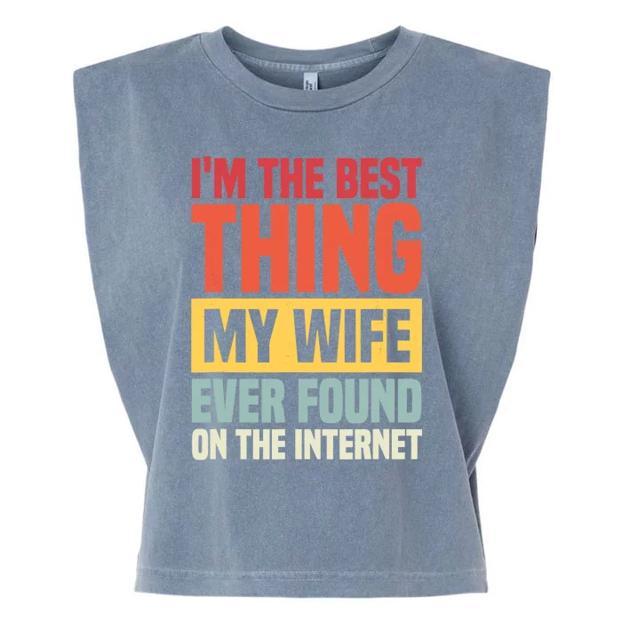 I'm The Best Thing My Husband Ever Found On The Internet Garment-Dyed Women's Muscle Tee