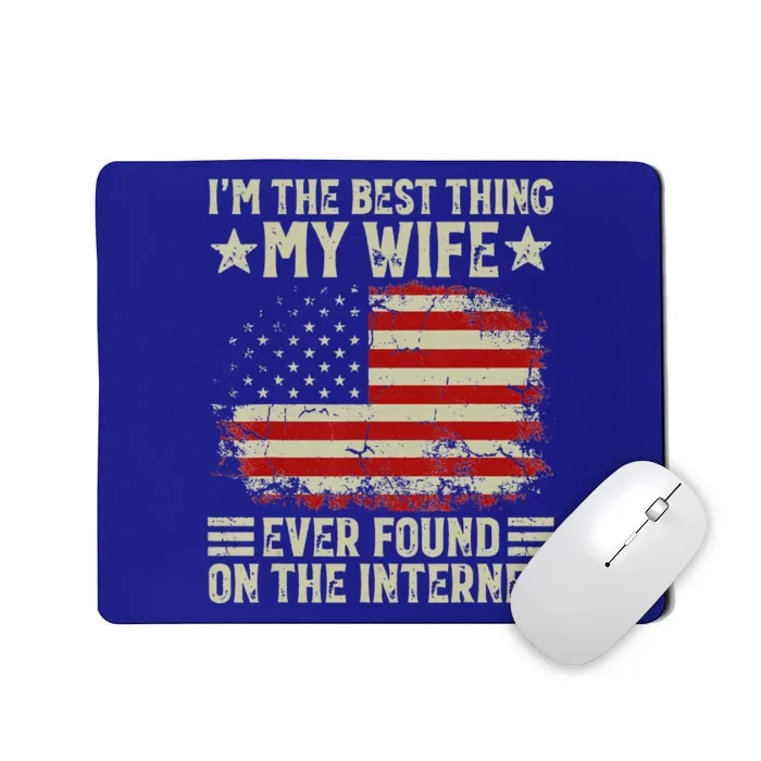 Im The Best Thing My Wife Ever Found On The Internet Vintage Mousepad