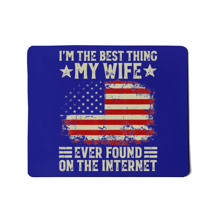 Im The Best Thing My Wife Ever Found On The Internet Vintage Mousepad