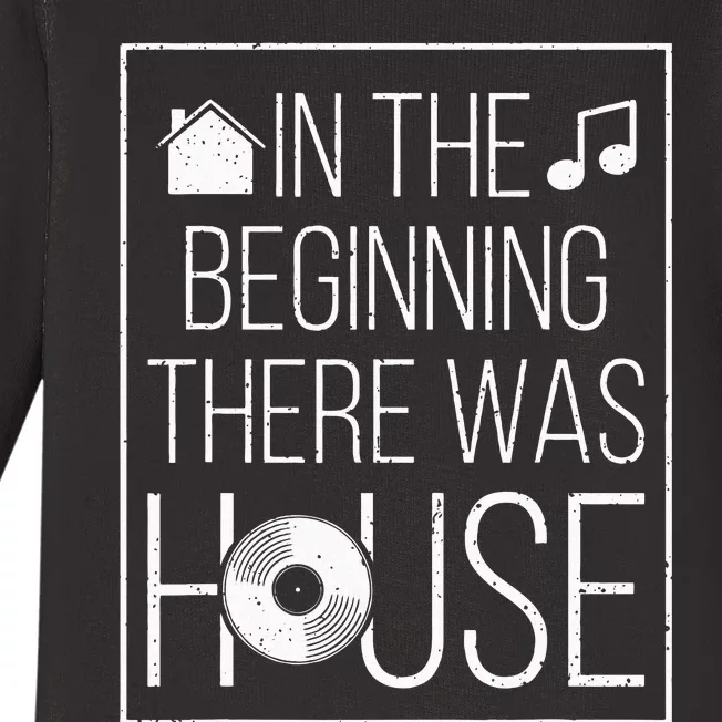 In The Beginning There Was House Music EDM Quote DJ Rave Baby Long Sleeve Bodysuit