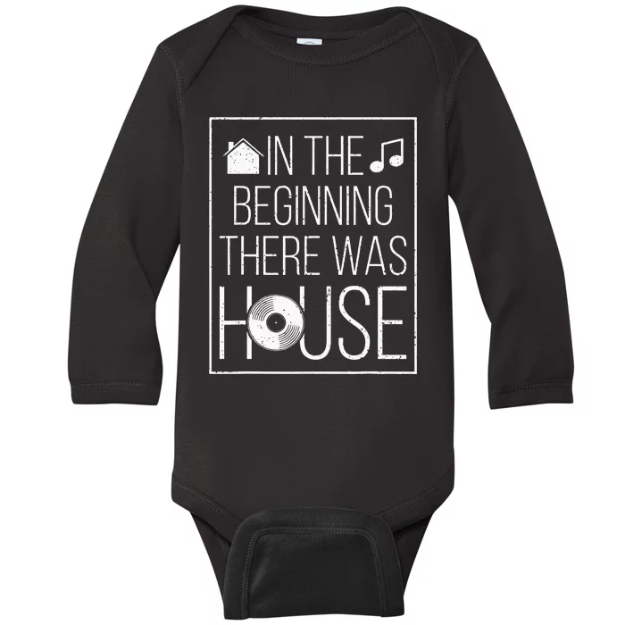 In The Beginning There Was House Music EDM Quote DJ Rave Baby Long Sleeve Bodysuit