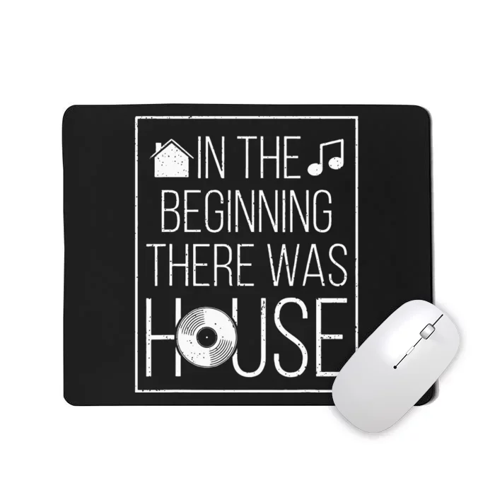 In The Beginning There Was House Music EDM Quote DJ Rave Mousepad