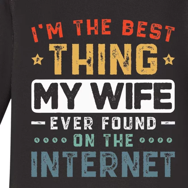 I'm The Best Thing My Wife Ever Found On The Internet Couple Baby Long Sleeve Bodysuit