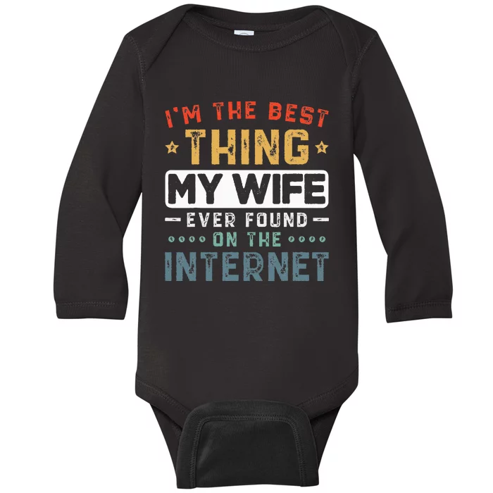 I'm The Best Thing My Wife Ever Found On The Internet Couple Baby Long Sleeve Bodysuit