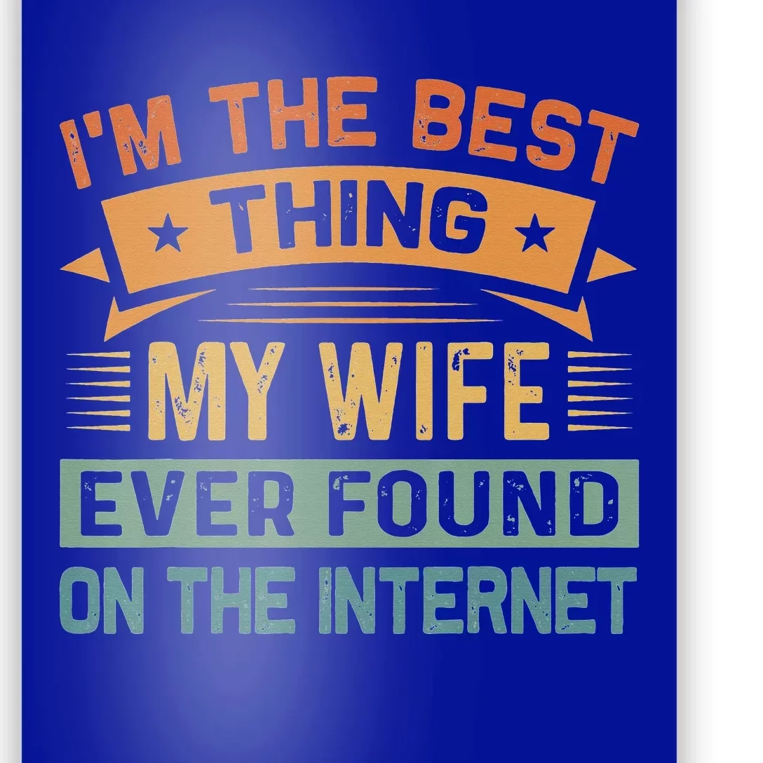 Im The Best Thing My Wife Ever Found On The Internet Vintage Poster