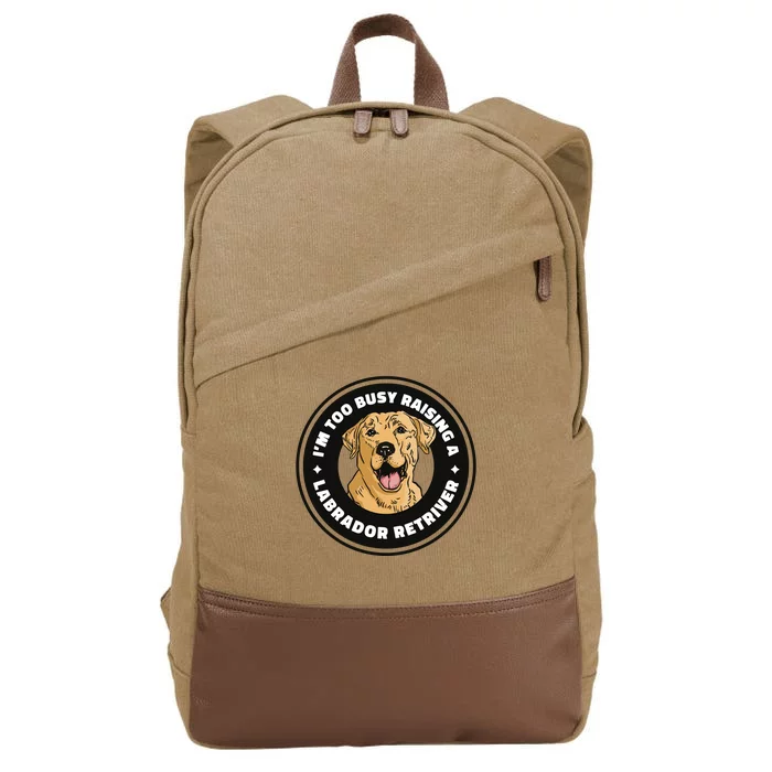 I'm Too Busy Raising A Labrador Retriever Cotton Canvas Backpack