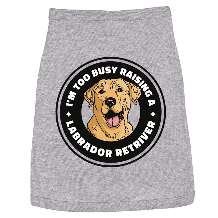 I'm Too Busy Raising A Labrador Retriever Doggie Tank