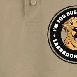 I'm Too Busy Raising A Labrador Retriever Dry Zone Grid Performance Polo