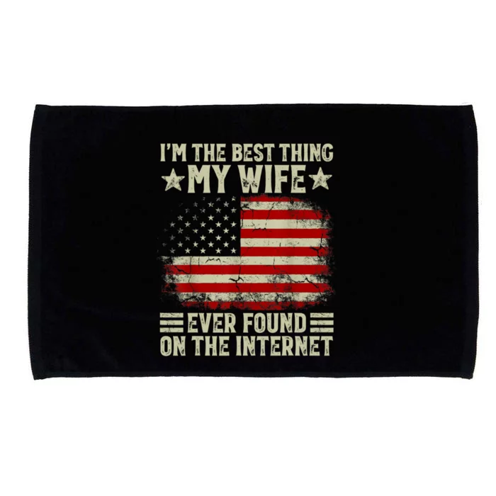 Im The Best Thing My Wife Ever Found On The Internet Microfiber Hand Towel