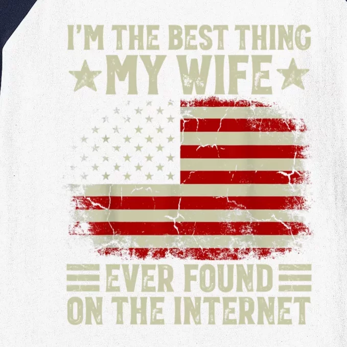 Im The Best Thing My Wife Ever Found On The Internet Baseball Sleeve Shirt