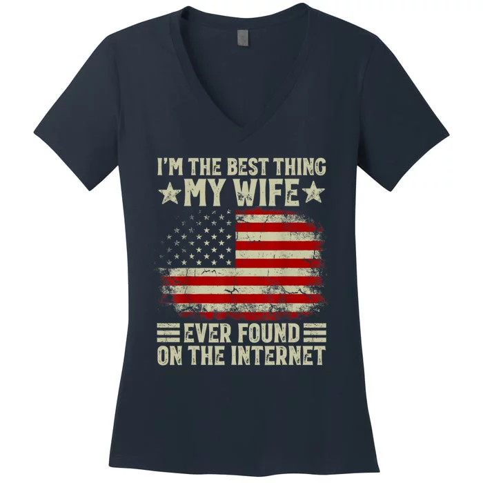 Im The Best Thing My Wife Ever Found On The Internet Women's V-Neck T-Shirt