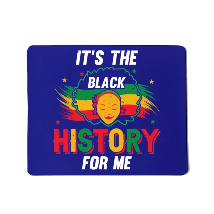 ItS The Black History For Me History Month Melanin Great Gift Mousepad