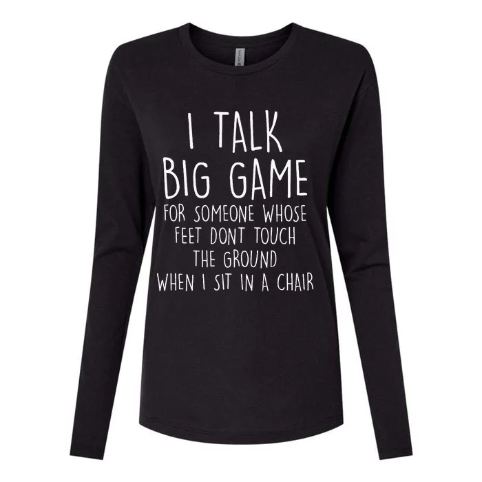 I Talk Big Game For Someone Whose Feet Dont Touch The Ground Womens Cotton Relaxed Long Sleeve T-Shirt