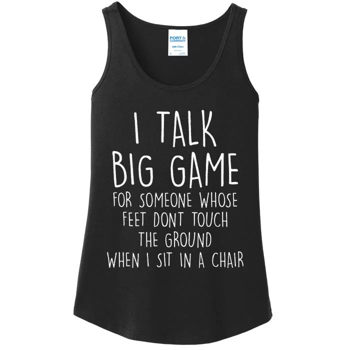 I Talk Big Game For Someone Whose Feet Dont Touch The Ground Ladies Essential Tank