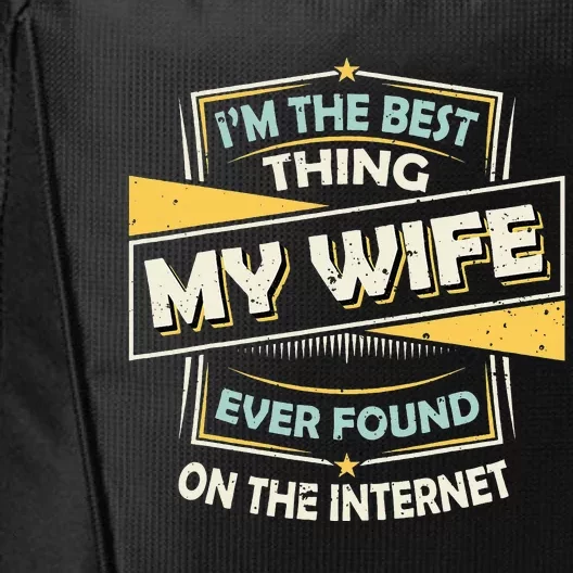 I'm The Best Thing My Wife Ever Found On The Internet City Backpack