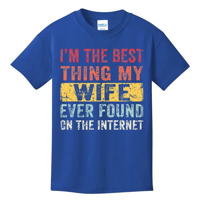 I'm The Best Thing My Wife Ever Found On The Internet Kids T-Shirt