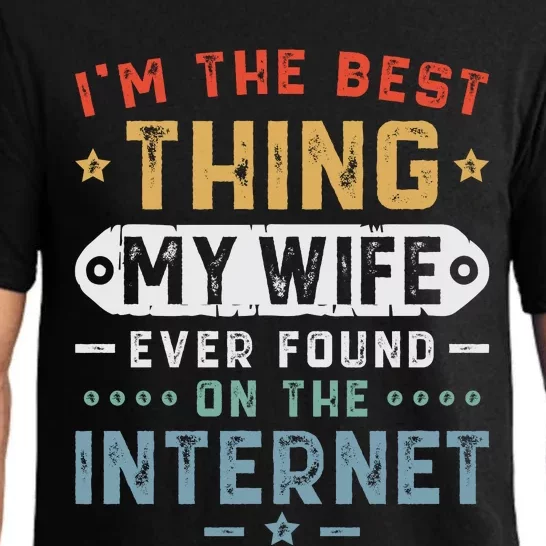 I'm The Best Thing My Wife Ever Found On The Internet Pajama Set