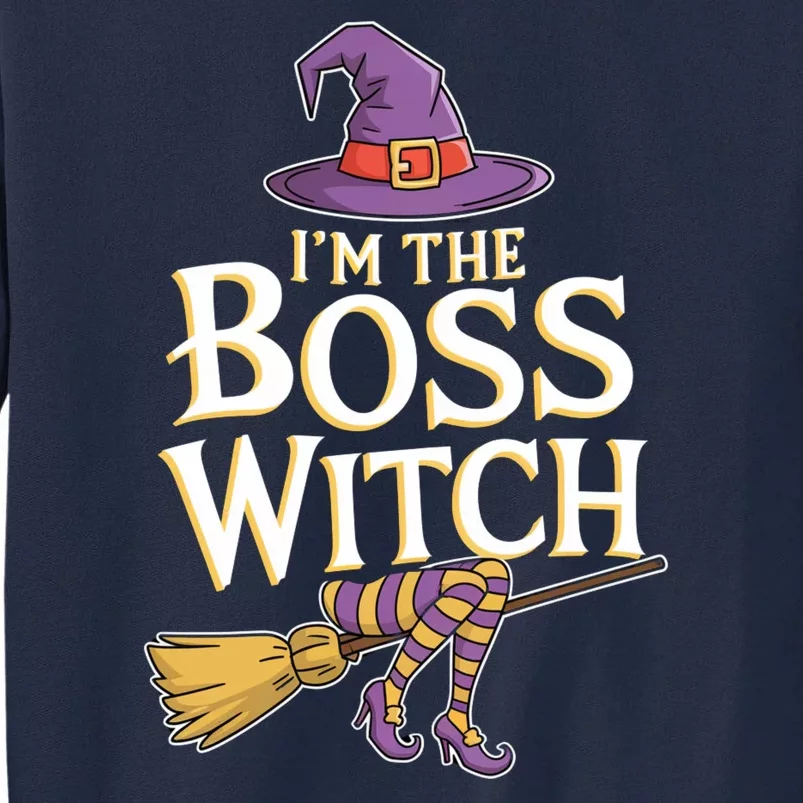 I’M The Boss Witch Funny Witch Costume Halloween Family Matching Costume Tall Sweatshirt