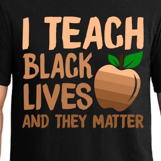 I Teach Black Lives And They Matter Teacher Melanin Juneteenth Great Gift Pajama Set