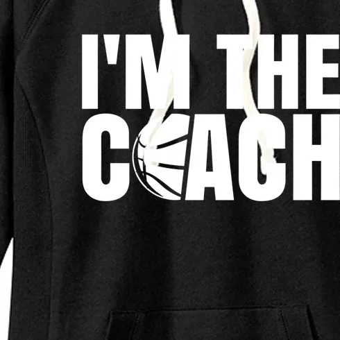 I'm The Basketball Coach Trainer Basketballer Coaching Gift Women's Fleece Hoodie