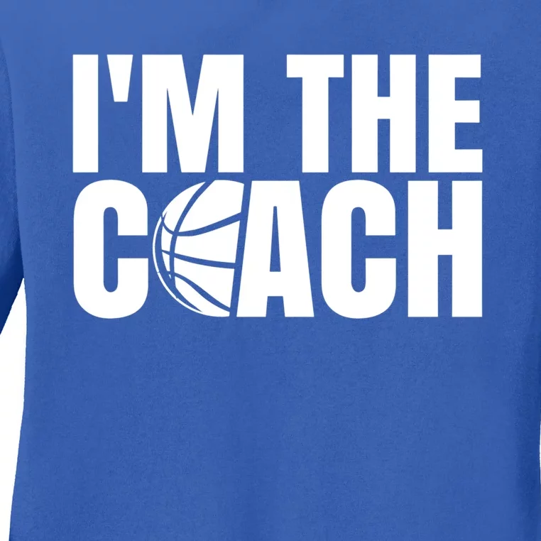 I'm The Basketball Coach Trainer Basketballer Coaching Gift Ladies Long Sleeve Shirt