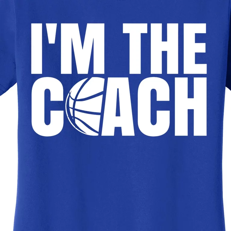 I'm The Basketball Coach Trainer Basketballer Coaching Gift Women's T-Shirt