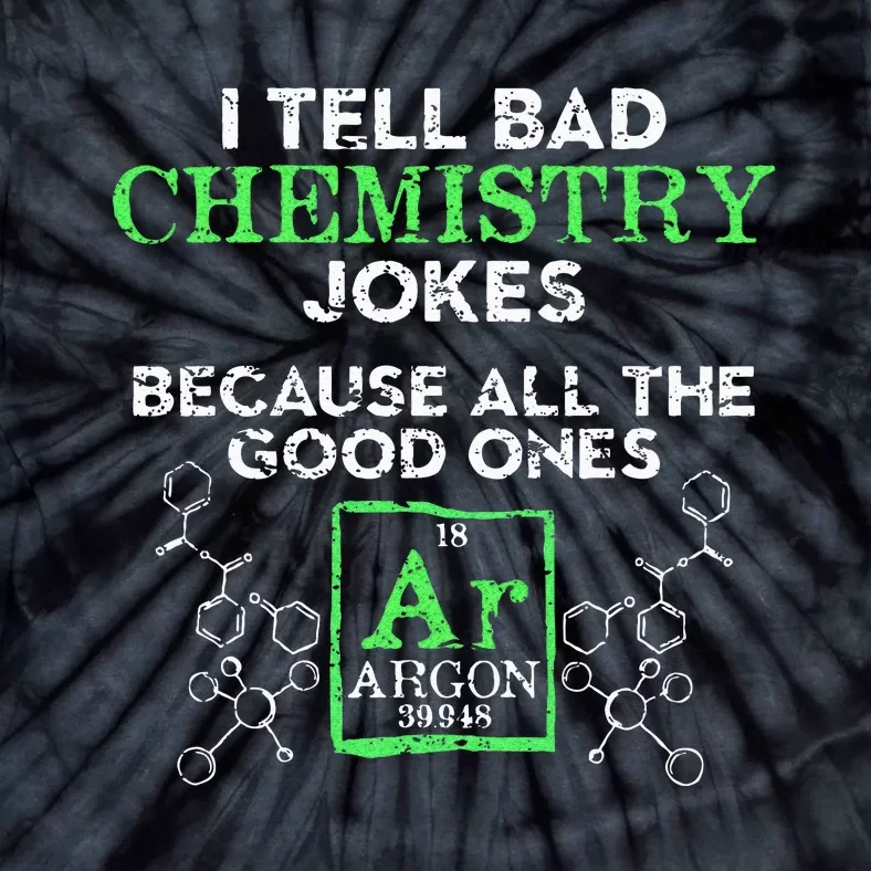 I Tell Bad Jokes Argon Funny Chemistry Joke Tie-Dye T-Shirt