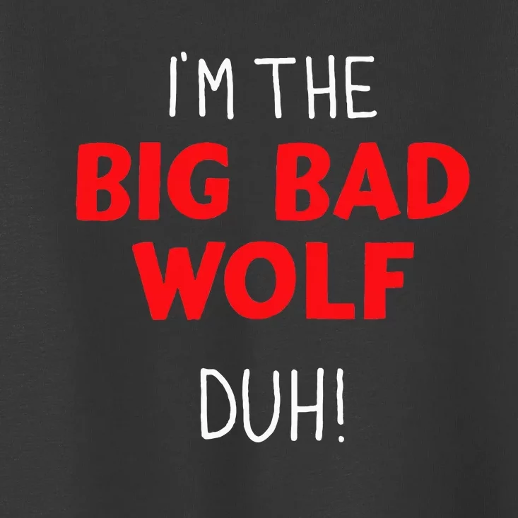 I'm the bad wolf duh costume for DIY halloween party Toddler T-Shirt