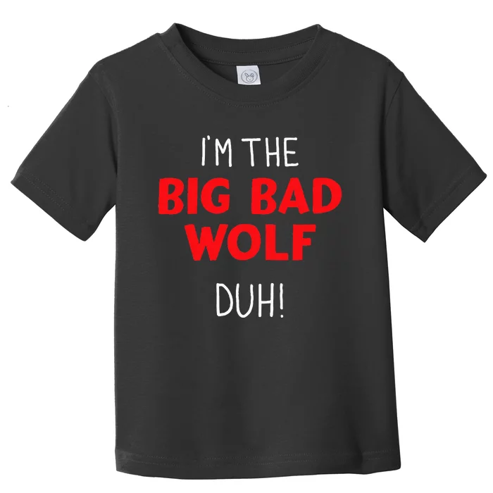 I'm the bad wolf duh costume for DIY halloween party Toddler T-Shirt