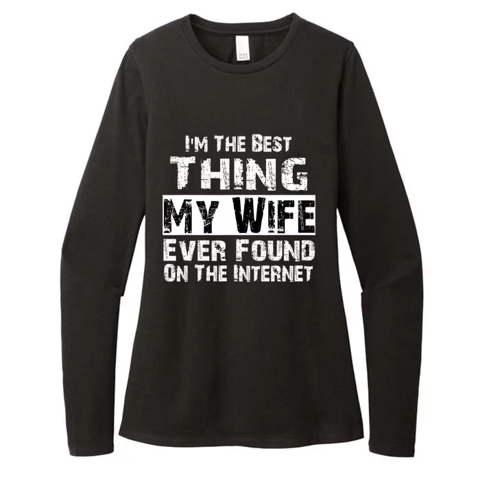 IM The Best Thing My Wife Ever Found On The Internet Funny Womens CVC Long Sleeve Shirt