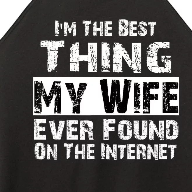 IM The Best Thing My Wife Ever Found On The Internet Funny Women’s Perfect Tri Rocker Tank