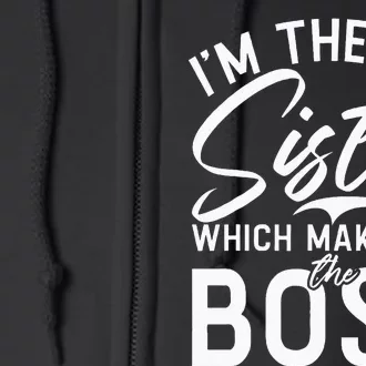 Im The Big Sister Which Makes Me The Boss Big Sister Full Zip Hoodie