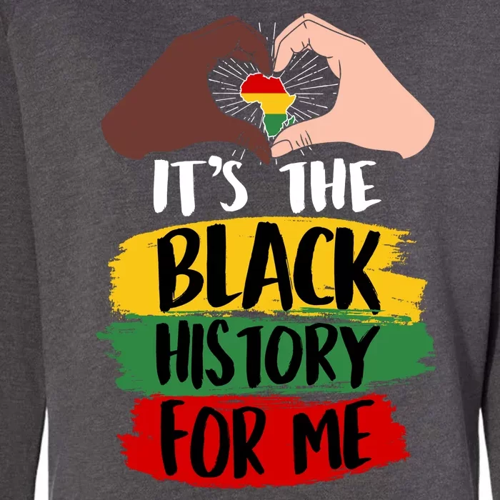 It's The Black History For Me Womens California Wash Sweatshirt