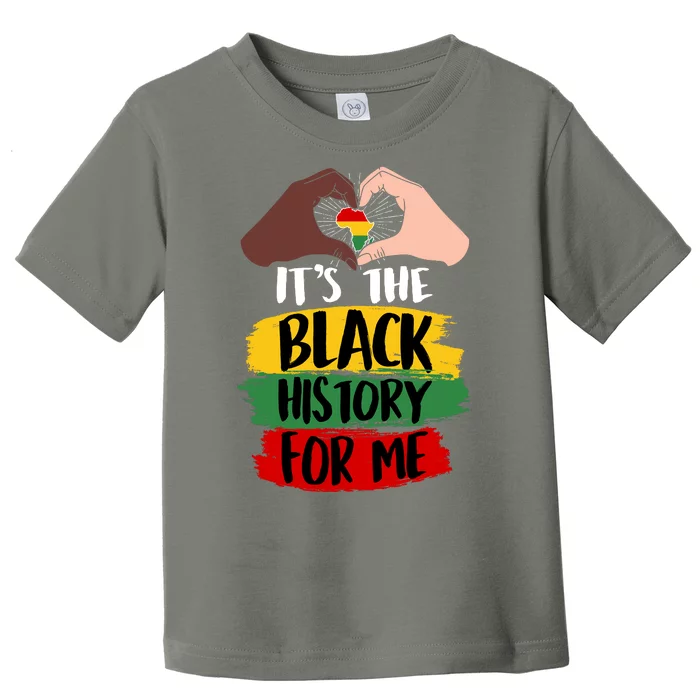 It's The Black History For Me Toddler T-Shirt