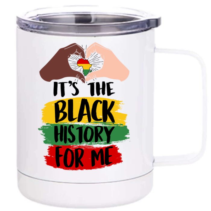 It's The Black History For Me Front & Back 12oz Stainless Steel Tumbler Cup